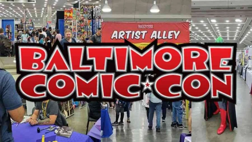 Baltimore Comic-Con 2025: A Must-Attend Celebration of Comics and Creativity!